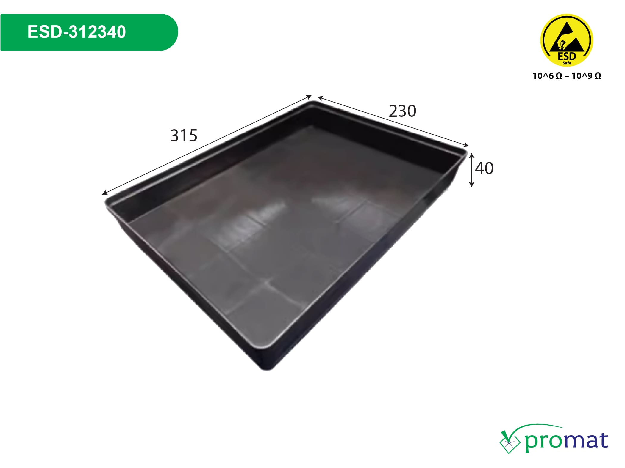 khay nhựa chống tĩnh điện 315x230x40mm ESD-312340; khay nhựa chống tĩnh điện 315x230x40mm ESD-312340 giá rẻ; khay nhựa chống tĩnh điện 315x230x40mm ESD-312340 chất lượng; khay nhựa chống tĩnh điện 315x230x40mm ESD-312340 tại tphcm; khay nhựa chống tĩnh điện 315x230x40mm ESD-312340 tại hà nội; khay nhựa chống tĩnh điện 315x230x40mm ESD-312340 tại đà nẵng; mua khay nhựa chống tĩnh điện 315x230x40mm ESD-312340; khay nhựa chống tĩnh điện 315x230x40mm; khay nhựa chống tĩnh điện 315x230x40mm giá rẻ; khay nhựa chống tĩnh điện 315x230x40mm chất lượng; khay nhựa chống tĩnh điện 315x230x40mm tại tphcm; khay nhựa chống tĩnh điện 315x230x40mm tại hà nội; khay nhựa chống tĩnh điện 315x230x40mm tại đà nẵng; mua khay nhựa chống tĩnh điện 315x230x40mm; khay nhựa chống tĩnh điện ESD-312340; khay nhựa chống tĩnh điện ESD-312340 giá rẻ; khay nhựa chống tĩnh điện ESD-312340 chất lượng; khay nhựa chống tĩnh điện ESD-312340 tại tphcm; khay nhựa chống tĩnh điện ESD-312340 tại hà nội; khay nhựa chống tĩnh điện ESD-312340 tại đà nẵng; mua khay nhựa chống tĩnh điện ESD-312340; khay nhựa chống tĩnh điện; khay nhựa chống tĩnh điện giá rẻ; khay nhựa chống tĩnh điện chất lượng;khay nhựa chống tĩnh điện tại tphcm; khay nhựa chống tĩnh điện tại hà nội; khay nhựa chống tĩnh điện tại đà nẵng; mua khay nhựa chống tĩnh điện; promat vietnam; promat.com.vn; promat; professional material supplier; công ty promat