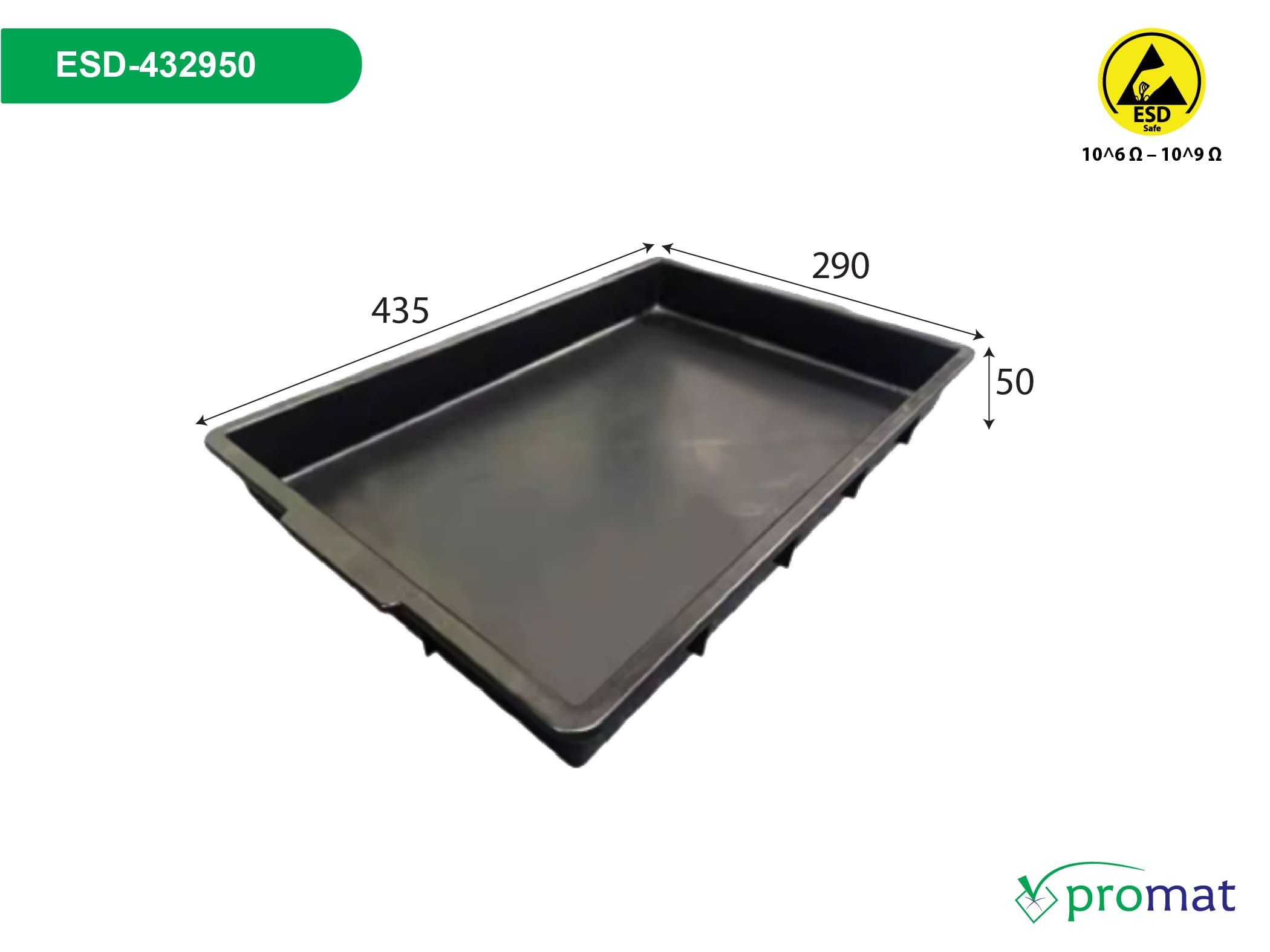 khay nhựa chống tĩnh điện 435x290x50mm ESD-432950; khay nhựa chống tĩnh điện 435x290x50mm ESD-432950 giá rẻ; khay nhựa chống tĩnh điện 435x290x50mm ESD-432950 chất lượng; khay nhựa chống tĩnh điện 435x290x50mm ESD-432950 tại tphcm; khay nhựa chống tĩnh điện 435x290x50mm ESD-432950 tại hà nội; khay nhựa chống tĩnh điện 435x290x50mm ESD-432950 tại đà nẵng; mua khay nhựa chống tĩnh điện 435x290x50mm ESD-432950; khay nhựa chống tĩnh điện 435x290x50mm; khay nhựa chống tĩnh điện 435x290x50mm giá rẻ; khay nhựa chống tĩnh điện 435x290x50mm chất lượng; khay nhựa chống tĩnh điện 435x290x50mm tại tphcm; khay nhựa chống tĩnh điện 435x290x50mm tại hà nội; khay nhựa chống tĩnh điện 435x290x50mm tại đà nẵng; mua khay nhựa chống tĩnh điện 435x290x50mm; khay nhựa chống tĩnh điện ESD-432950; khay nhựa chống tĩnh điện ESD-432950 giá rẻ; khay nhựa chống tĩnh điện ESD-432950 chất lượng; khay nhựa chống tĩnh điện ESD-432950 tại tphcm; khay nhựa chống tĩnh điện ESD-432950 tại hà nội; khay nhựa chống tĩnh điện ESD-432950 tại đà nẵng; mua khay nhựa chống tĩnh điện ESD-432950; khay nhựa chống tĩnh điện; khay nhựa chống tĩnh điện giá rẻ; khay nhựa chống tĩnh điện chất lượng;khay nhựa chống tĩnh điện tại tphcm; khay nhựa chống tĩnh điện tại hà nội; khay nhựa chống tĩnh điện tại đà nẵng; mua khay nhựa chống tĩnh điện; promat vietnam; promat.com.vn; promat; professional material supplier; công ty promat