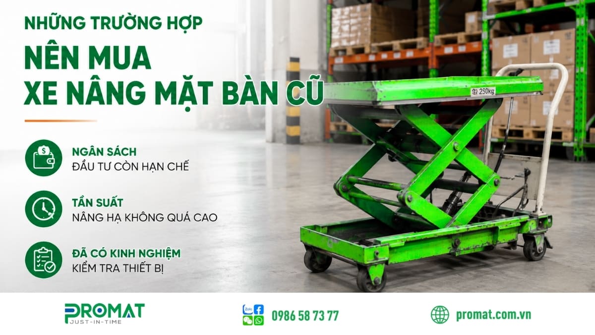 Ưu Nhược Điểm Khi Mua Xe Nâng Mặt Bàn Cũ 1 Trường hợp nên mua xe nâng mặt bàn cũ