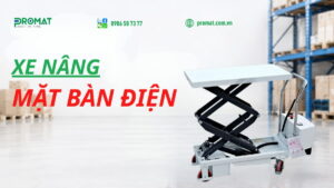 xe nâng mặt bàn điện
