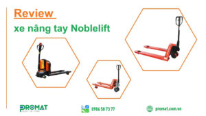 Xe nâng tay noblelift reviw
