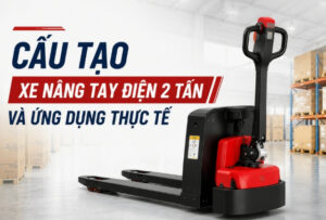Xe nâng tay điện 2 tấn